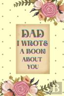 Dad I Wrote A Book About You