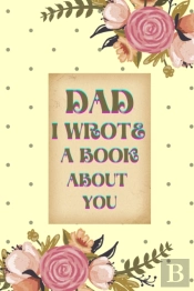 Dad I Wrote A Book About You