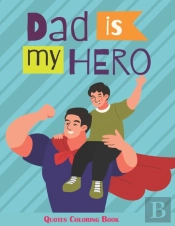 Dad Is My Hero Quotes Coloring Book
