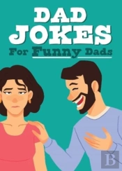 Dad Jokes For Funny Dads - Colourful Joke Book