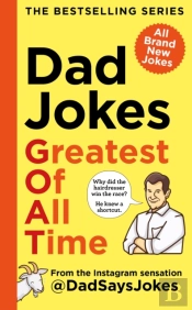 Dad Jokes: Greatest Of All Time