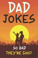 Dad Jokes So Bad They'Re Good
