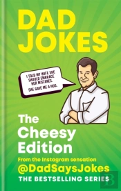 Dad Jokes: The Cheesy Edition