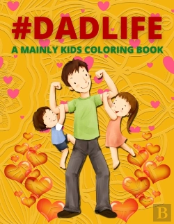 Bertrand.pt - Dad Life A Mainly Kids Coloring Book