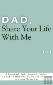 Dad, Share Your Life With Me