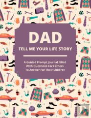 Dad Tell Me Your Life Story