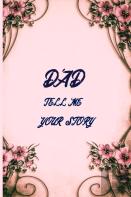 Dad Tell Me Your Story