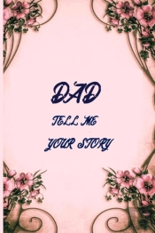 Dad Tell Me Your Story
