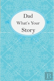 Dad What'S Your Story