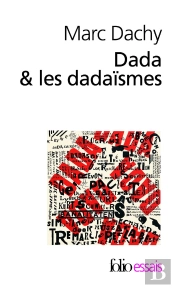 Dada Et Les Dadaïsmes