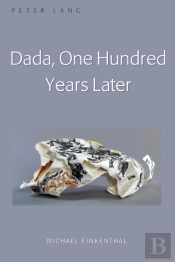 Dada, One Hundred Years Later