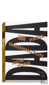 Dada ; Paris-Washington-New York