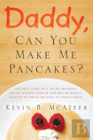 Daddy, Can You Make Me Pancakes?