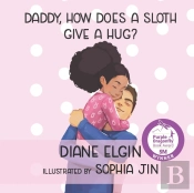 Daddy, How Does A Sloth Give A Hug?