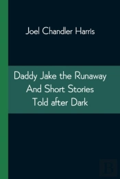Daddy Jake The Runaway And Short Stories Told After Dark