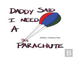 Daddy Said I Need A Parachute