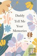 Daddy, Tell Me Your Memories