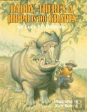 Daddy, There'S A Hippo In The Grapes
