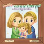 Daddy, What Is An Embryo?