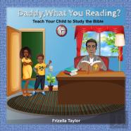 Daddy, What Your Reading? Teach Your Child To Study The Bible