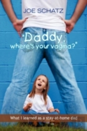 ''Daddy, Where'S Your Vagina?''