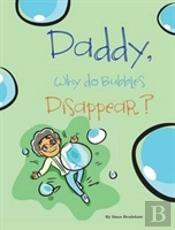 Daddy, Why Do Bubbles Disappear?