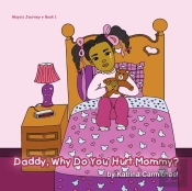 Daddy, Why Do You Hurt Mommy?