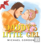 Daddy'S Little Girl: Childrens Book Abou