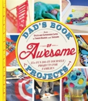 Dad'S Book Of Awesome Projects