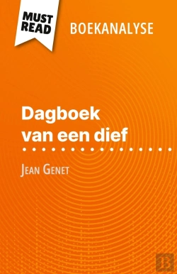 Bertrand.pt - Dagboek Van Een Dief Van Jean Genet (Boekanalyse) : Volledige Analyse En Gedetailleerde Samenvatting Van Het Werk