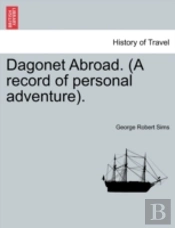 Dagonet Abroad.  A Record Of Personal Ad