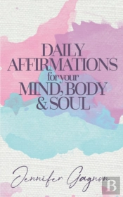 Daily Affirmations For Your Mind, Body & Soul