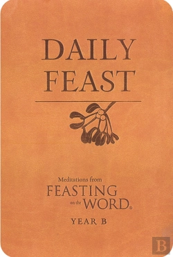 Bertrand.pt - Daily Feast: Meditations From Feasting On The Word, Year B