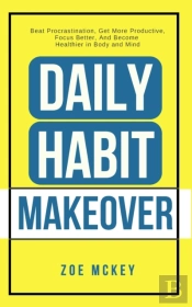 Daily Habit Makeover: Beat Procrastinati