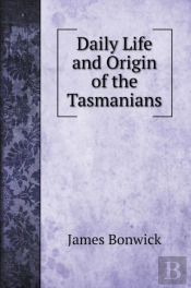 Daily Life And Origin Of The Tasmanians