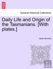 Daily Life And Origin Of The Tasmanians.