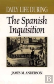 Daily Life During The Spanish Inquisition
