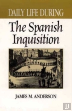 Bertrand.pt - Daily Life During The Spanish Inquisition