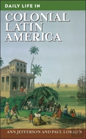 Daily Life In Colonial Latin America