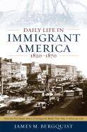 Daily Life In Immigrant America, 1820â€“1870