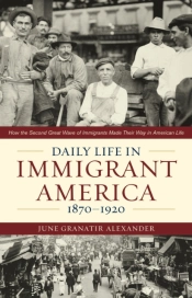 Daily Life In Immigrant America, 1870â€“1920