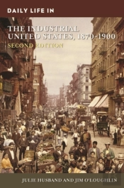 Daily Life In The Industrial United States, 1870-1900