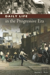 Daily Life In The Progressive Era