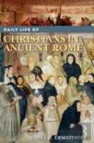 Daily Life Of Christians In Ancient Rome