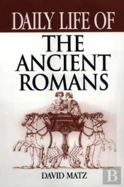 Daily Life Of The Ancient Romans