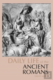 Daily Life Of The Ancient Romans