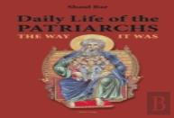 Daily Life Of The Patriarchs