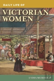 Daily Life Of Victorian Women
