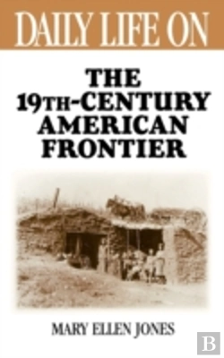 Bertrand.pt - Daily Life On The Nineteenth Century American Frontier