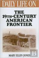 Daily Life On The Nineteenth Century American Frontier